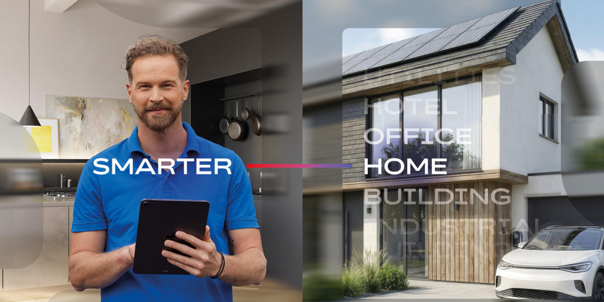 Ein Mann in einem blauen Hemd hält in einer modernen Küche ein Tablet in der Hand, über ihm steht das Wort „SMARTER“. Neben ihm ist ein modernes Haus zu sehen, über dem die Begriffe „HOTEL“, „OFFICE“, „HOME“, „BUILDING“ und „INDUSTRIAL“ stehen.