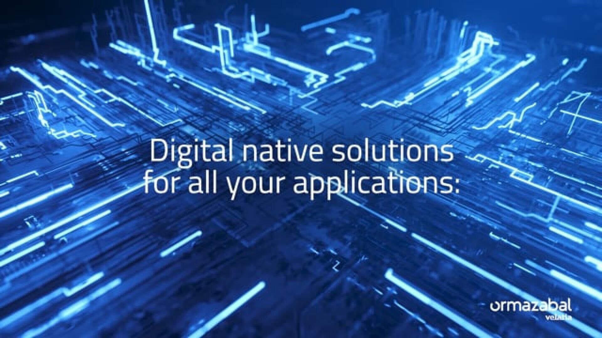 Blue, circular, glowing lines on a dark background, with the text Digital native solutions for all your applications and the Ormazabal Velatia logo in the bottom right corner.